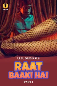 Raat Baaki Hai Part 1 (2024) S01 Hindi Ullu Hot Web Series WEB-DL H264 AAC 1080p 720p 480p Download